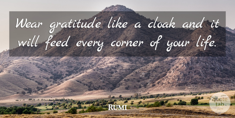 Rumi Quote About Gratitude, Yoga, Meditation: Wear Gratitude Like A Cloak...