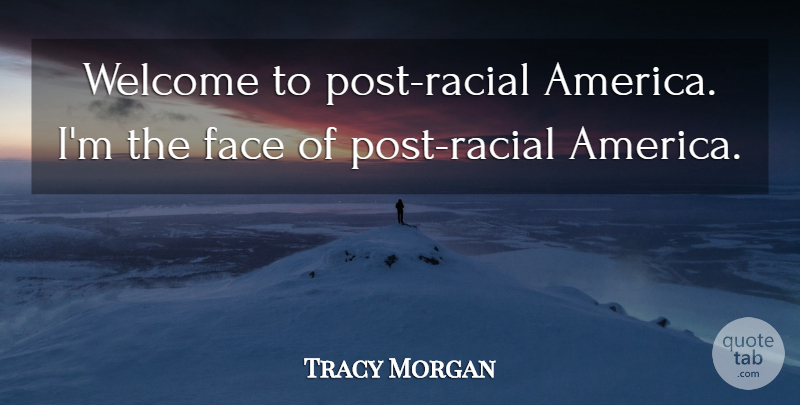 Tracy Morgan Quote About undefined: Welcome To Post Racial America...