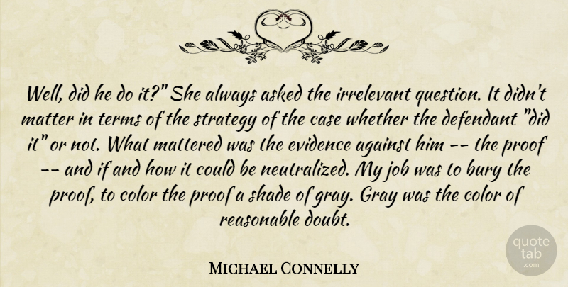 Michael Connelly Quote About Jobs, Color, Ifs And: Well Did He Do It...