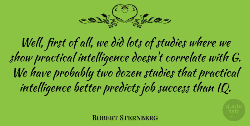 Robert Sternberg Quote About Jobs, Two, Dozen: Well First Of All We...