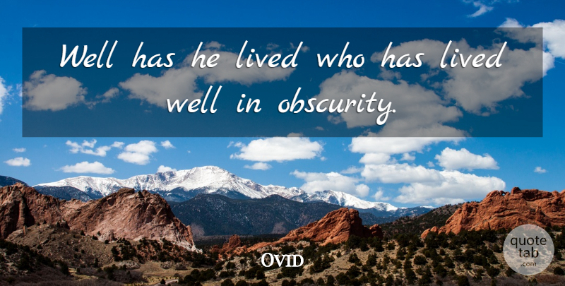 Ovid Quote About Solitude, Obscurity, Wells: Well Has He Lived Who...