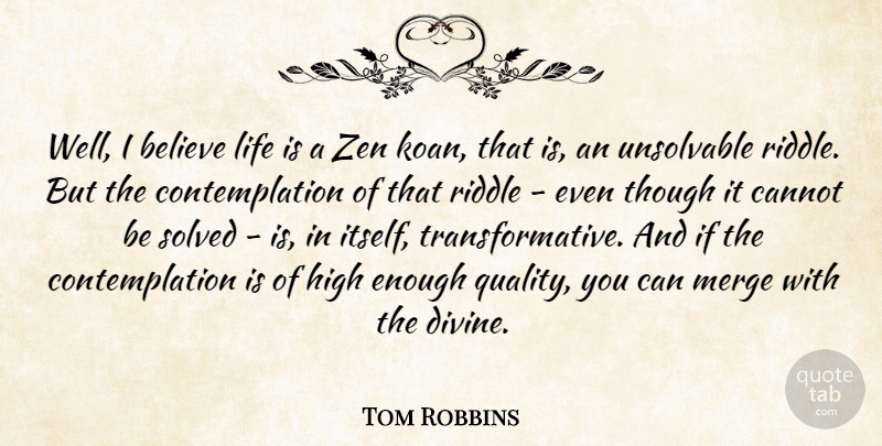 Tom Robbins Quote About Believe, Cannot, High, Life, Merge: Well I Believe Life Is...