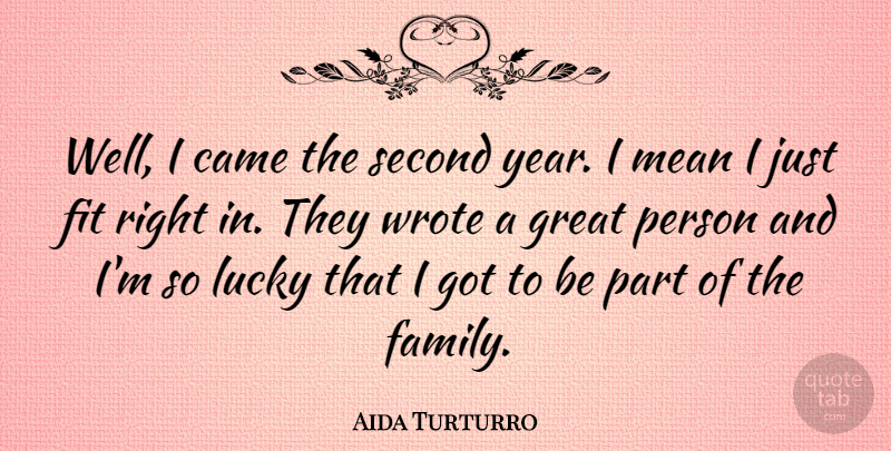 Aida Turturro Quote About Came, Family, Fit, Great, Mean: Well I Came The Second...