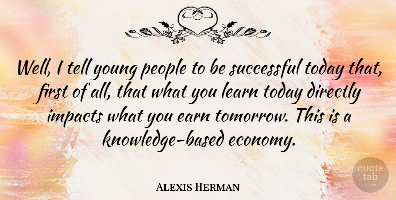 Alexis Herman Quote About Successful, Impact, People: Well I Tell Young People...