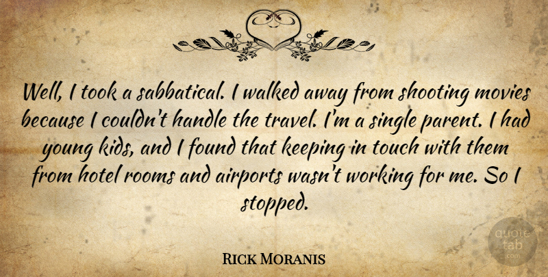 Rick Moranis Quote About Kids, Airports, Parent: Well I Took A Sabbatical...