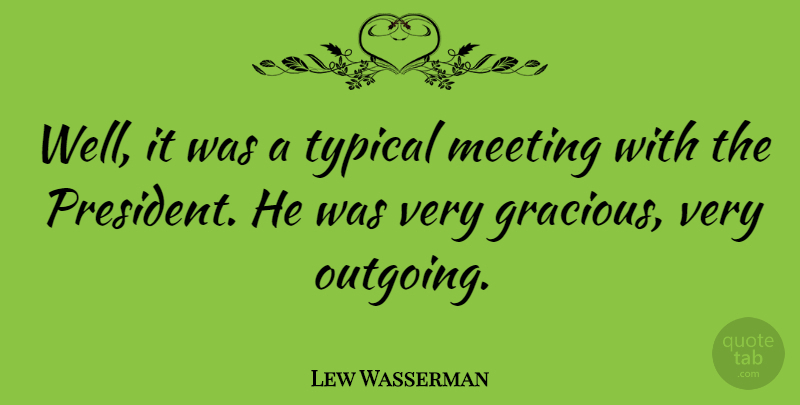 Lew Wasserman Quote About American Producer, Typical: Well It Was A Typical...