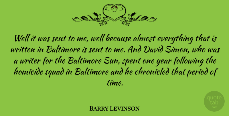 Barry Levinson Quote About Almost, American Director, Baltimore, David, Following: Well It Was Sent To...