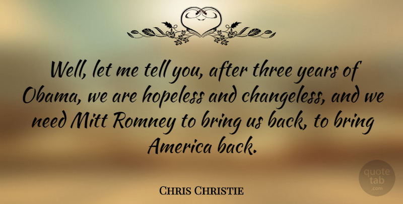 Chris Christie Quote About Years, America, Three: Well Let Me Tell You...