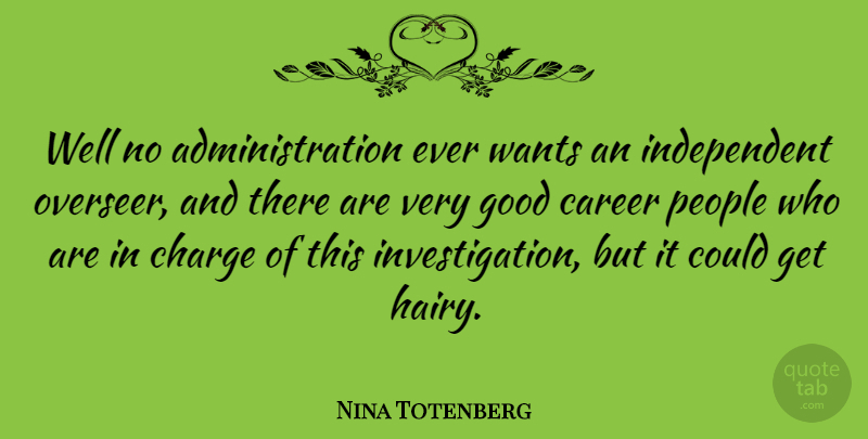 Nina Totenberg Quote About American Journalist, Good, People, Wants: Well No Administration Ever Wants...