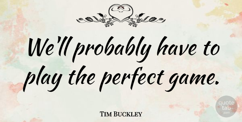 Tim Buckley Quote About American Musician: Well Probably Have To Play...