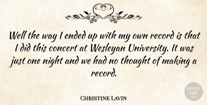 Christine Lavin Quote About Ended, Record: Well The Way I Ended...