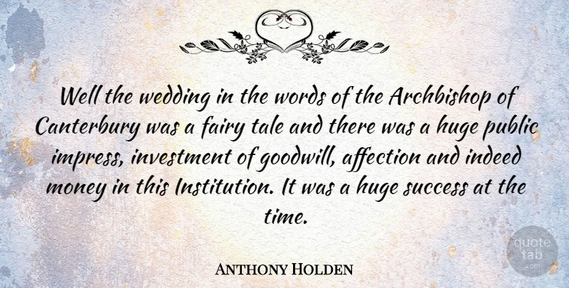 Anthony Holden Quote About Wedding Day, Fairy Tale, Affection: Well The Wedding In The...