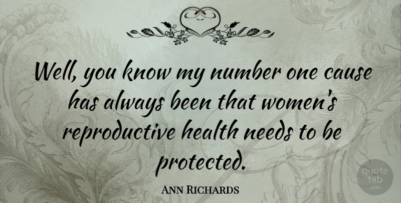 Ann Richards Quote About Numbers, Needs, Causes: Well You Know My Number...