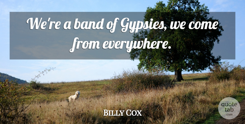 Billy Cox Quote About Band: Were A Band Of Gypsies...