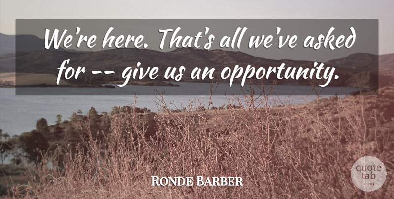 Ronde Barber Quote About Asked: Were Here Thats All Weve...