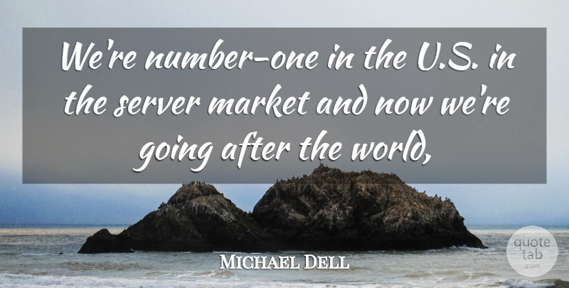 Michael Dell Quote About Market: Were Number One In The...