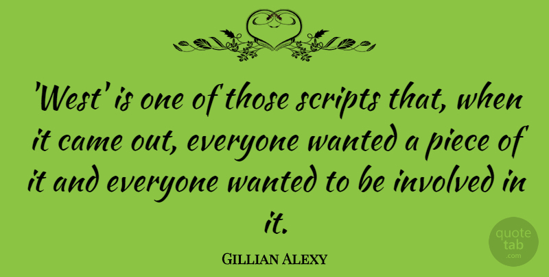 Gillian Alexy Quote About Piece, Scripts: West Is One Of Those...