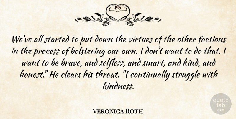 Veronica Roth Quote About Kindness, Smart, Struggle: Weve All Started To Put...
