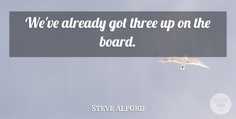 Steve Alford Quote About Three: Weve Already Got Three Up...