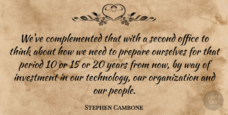 Stephen Cambone Quote About Investment, Ourselves, Period, Second: Weve Complemented That With A...