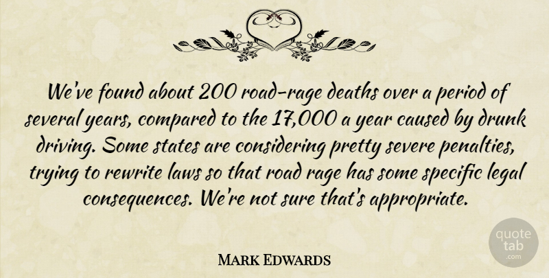Mark Edwards Quote About Caused, Compared, Deaths, Drunk, Found: Weve Found About 200 Road...