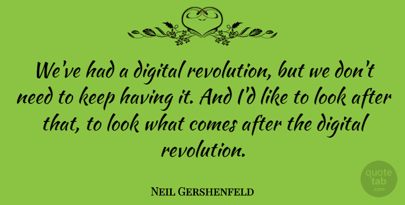 Neil Gershenfeld Quote About undefined: Weve Had A Digital Revolution...
