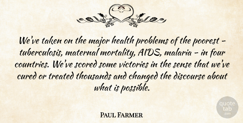 Paul Farmer Quote About Country, Taken, Victory: Weve Taken On The Major...