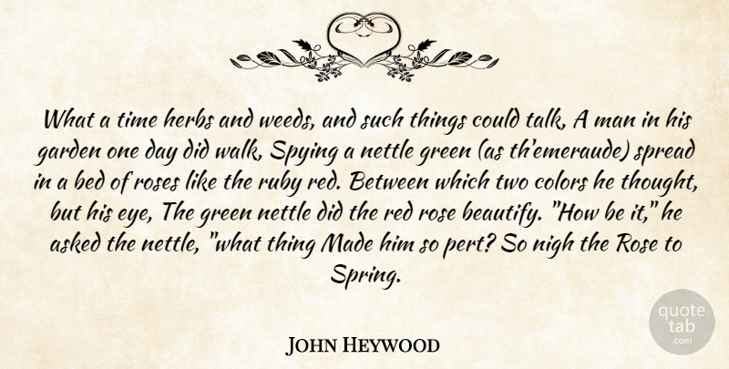 John Heywood Quote About Weed, Spring, Eye: What A Time Herbs And...