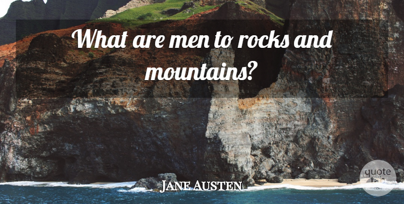 Jane Austen Quote About Men, Rocks, Mrs Bennet: What Are Men To Rocks...