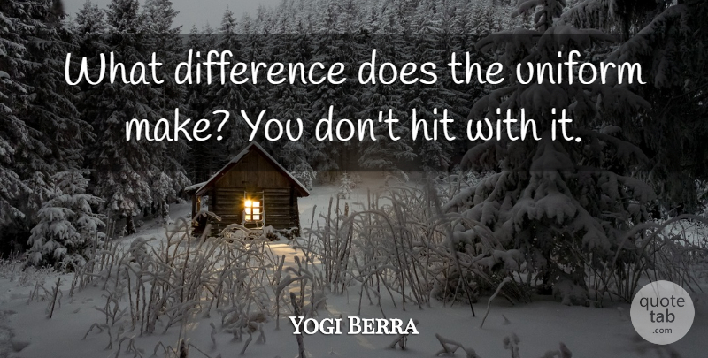 Yogi Berra Quote About Differences, Doe, Uniforms: What Difference Does The Uniform...