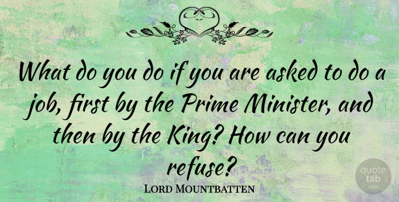 Lord Mountbatten Quote About Jobs, Kings, Firsts: What Do You Do If...
