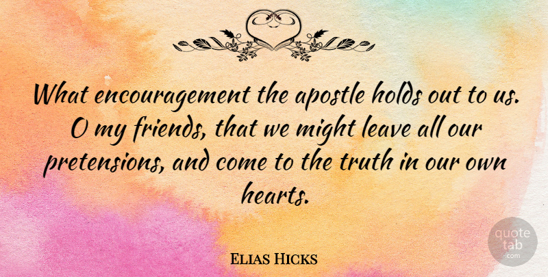 Elias Hicks Quote About Encouragement, Heart, Might: What Encouragement The Apostle Holds...