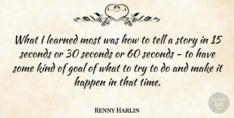 Renny Harlin Quote About Learned, Seconds: What I Learned Most Was...