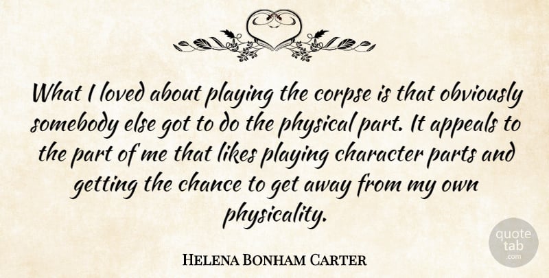 Helena Bonham Carter Quote About Character, Likes, Chance: What I Loved About Playing...