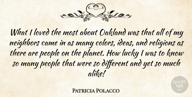Patricia Polacco Quote About Came, Lucky, Neighbors, People, Religions: What I Loved The Most...