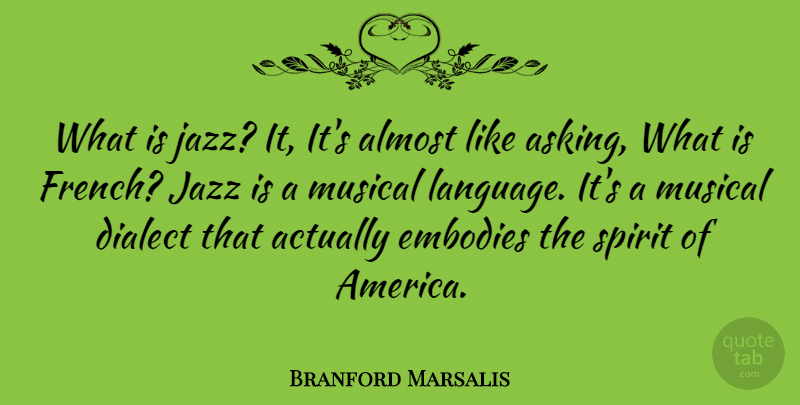 Branford Marsalis Quote About America, Musical, Asking: What Is Jazz It Its...