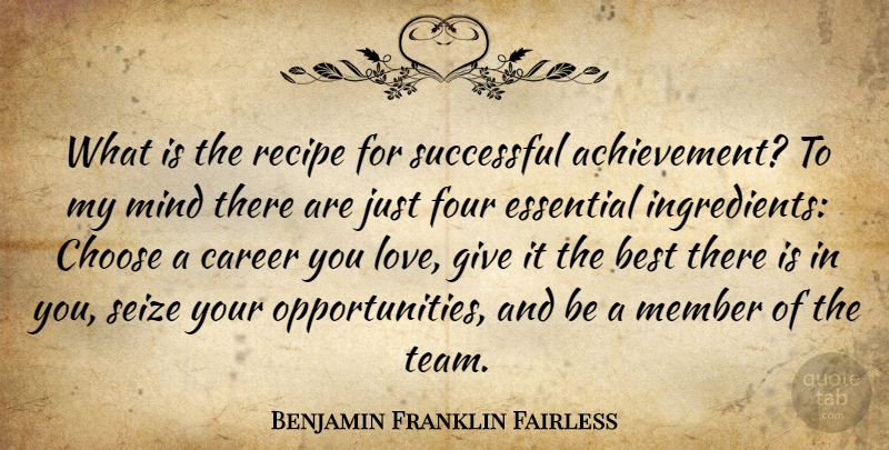 Benjamin Franklin Fairless Quote About Motivational, Team, Successful: What Is The Recipe For...