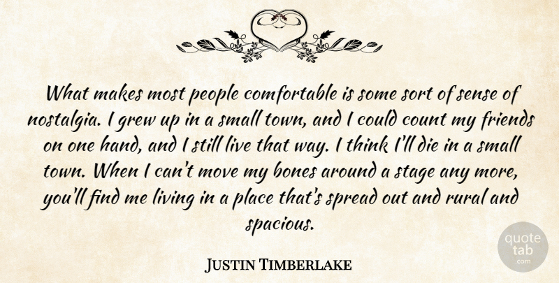 Justin Timberlake Quote About Bones, Count, Die, Grew, Move: What Makes Most People Comfortable...