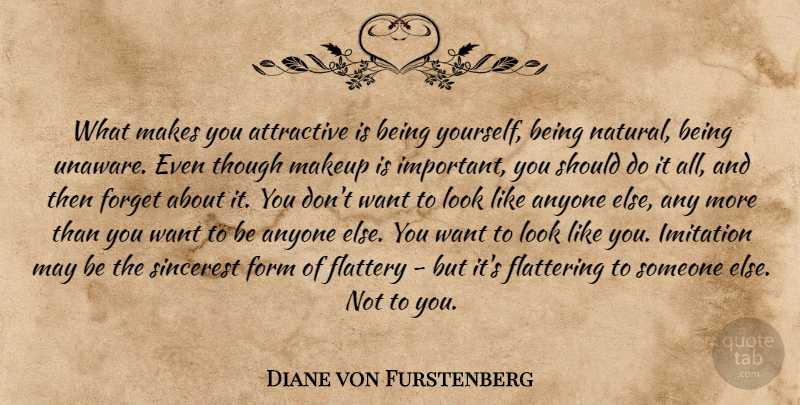Diane von Furstenberg Quote About Being Yourself, Makeup, Important: What Makes You Attractive Is...