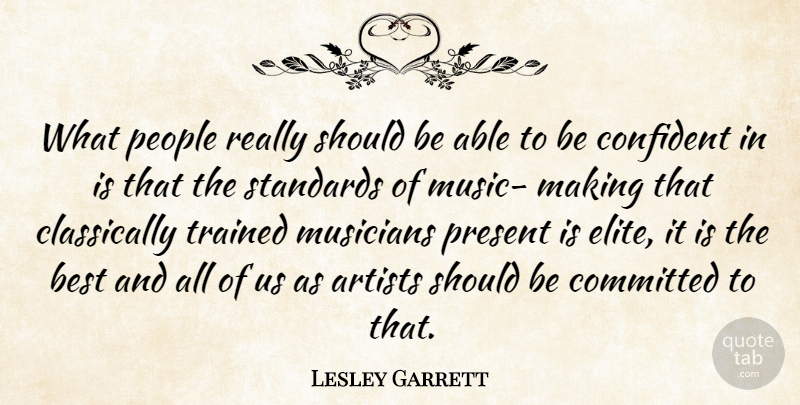 Lesley Garrett Quote About Artist, People, Able: What People Really Should Be...