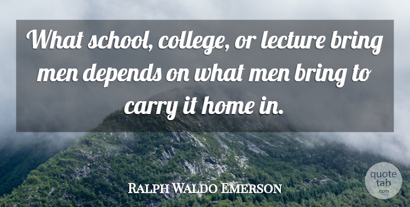 Ralph Waldo Emerson Quote About Home, School, College: What School College Or Lecture...
