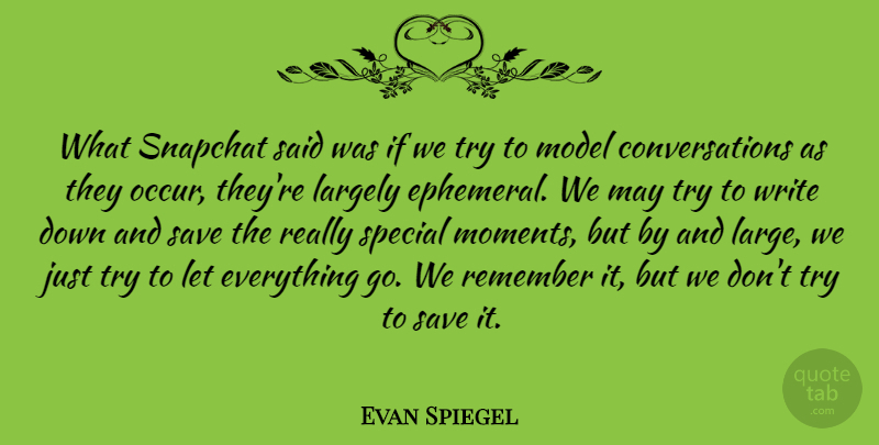 Evan Spiegel Quote About Largely, Model, Save: What Snapchat Said Was If...
