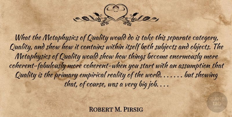 Robert M. Pirsig Quote About Jobs, Reality, Quality: What The Metaphysics Of Quality...