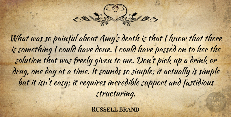 Russell Brand Quote About Simple, Addiction, Support: What Was So Painful About...