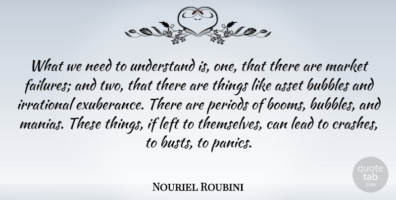Nouriel Roubini Quote About Two, Panic, Needs: What We Need To Understand...