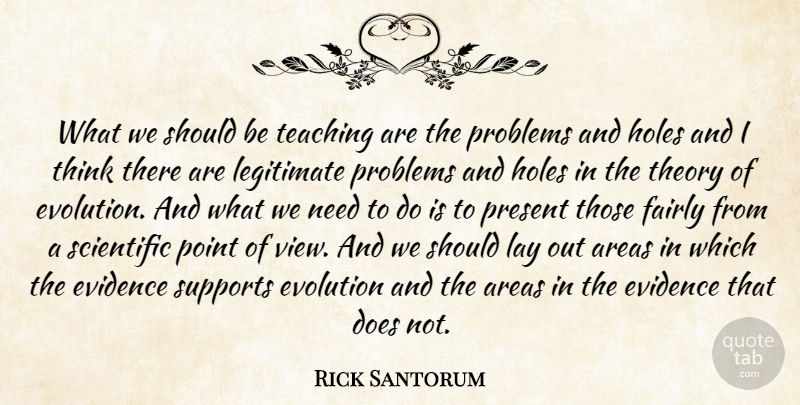 Rick Santorum Quote About Teaching, Thinking, Views: What We Should Be Teaching...