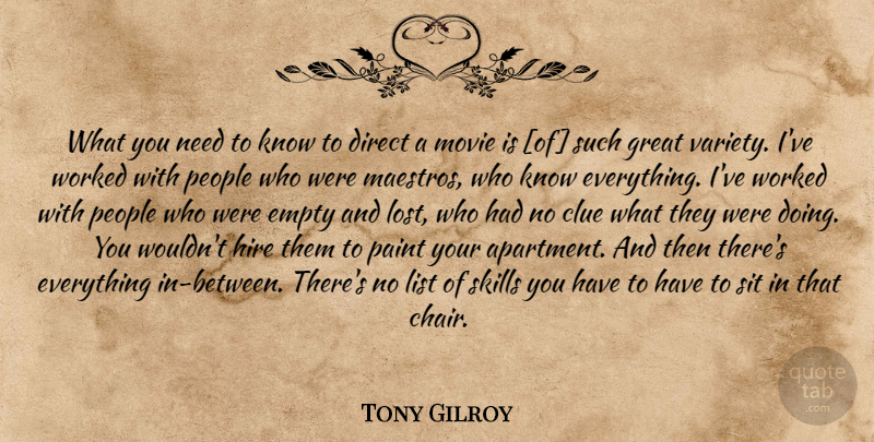 Tony Gilroy Quote About Skills, People, Needs: What You Need To Know...
