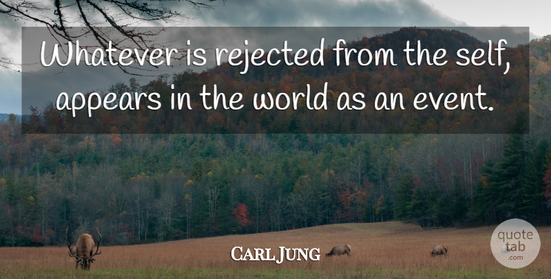 Carl Jung Quote About Self, Psychology, World: Whatever Is Rejected From The...