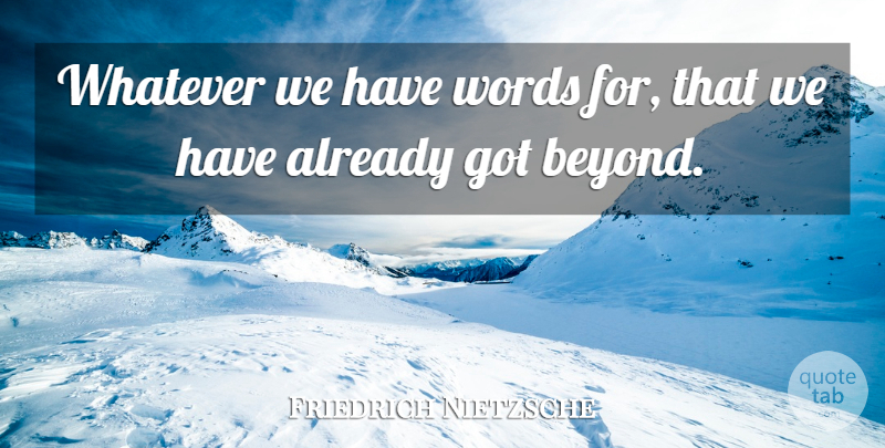 Friedrich Nietzsche Quote About Love: Whatever We Have Words For...