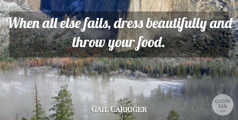 Gail Carriger Quote About Food: When All Else Fails Dress...